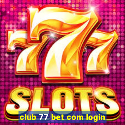 club 77 bet com login